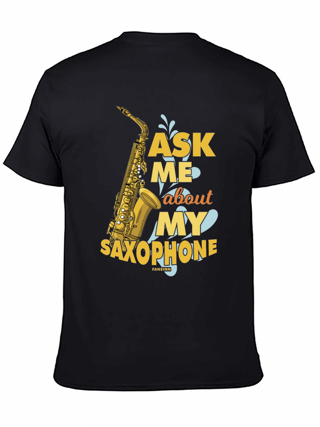 Ask Me About My Saxophone T-Shirt