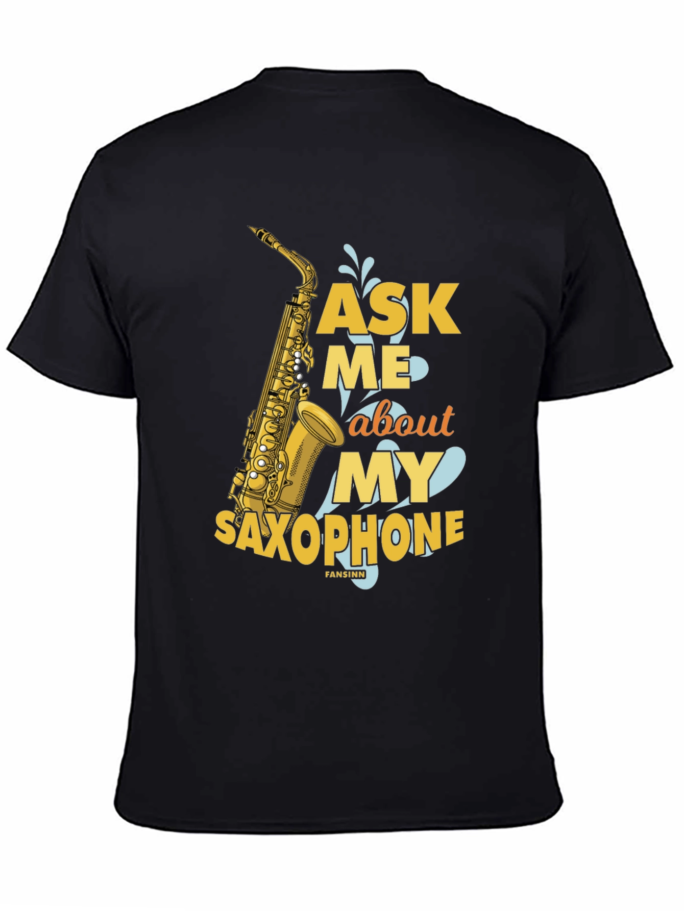 Ask Me About My Saxophone T-Shirt