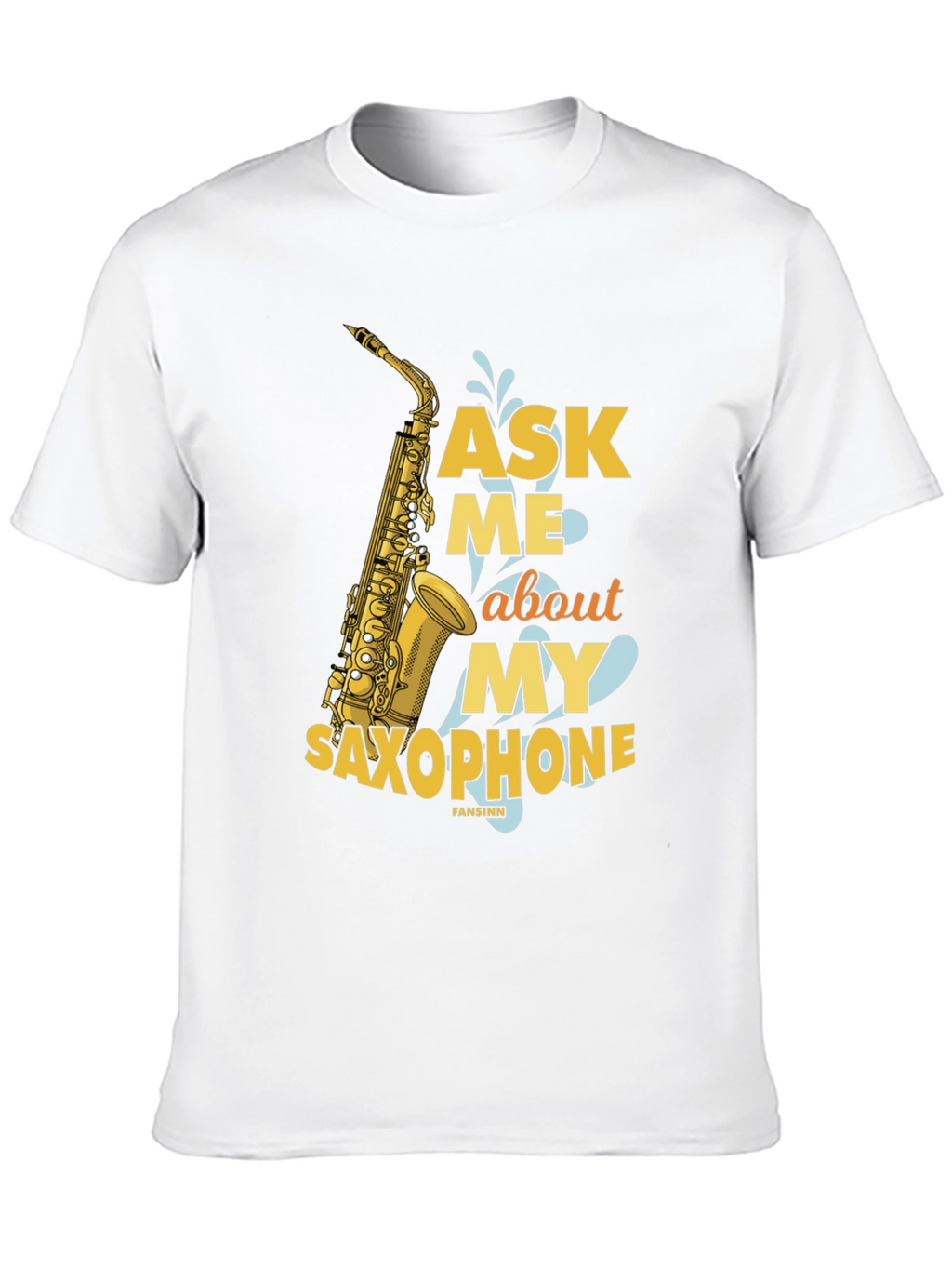 Ask Me About My Saxophone T-Shirt
