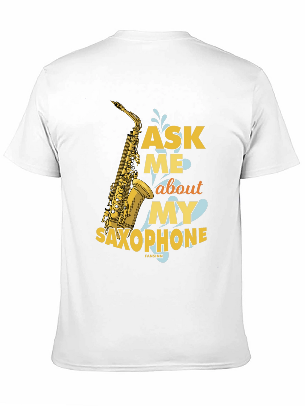 Ask Me About My Saxophone T-Shirt