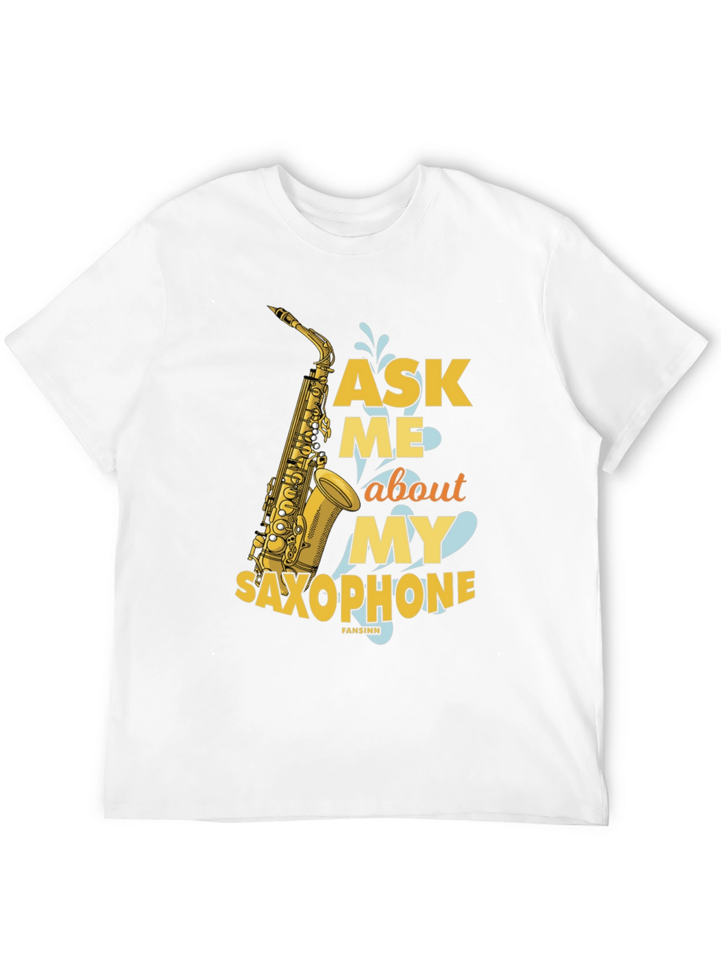 Ask Me About My Saxophone T-Shirt