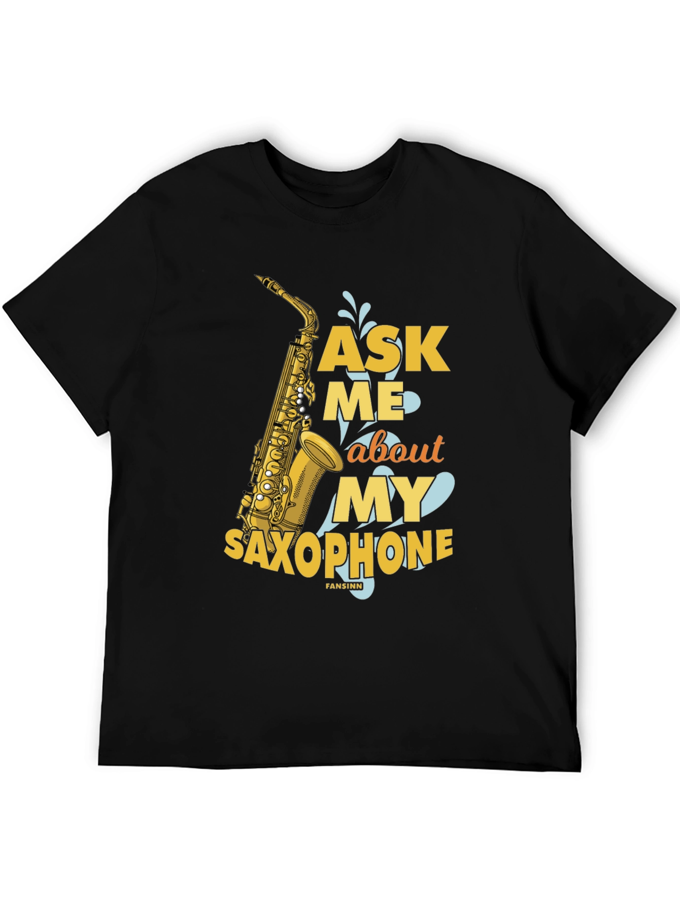 Ask Me About My Saxophone T-Shirt