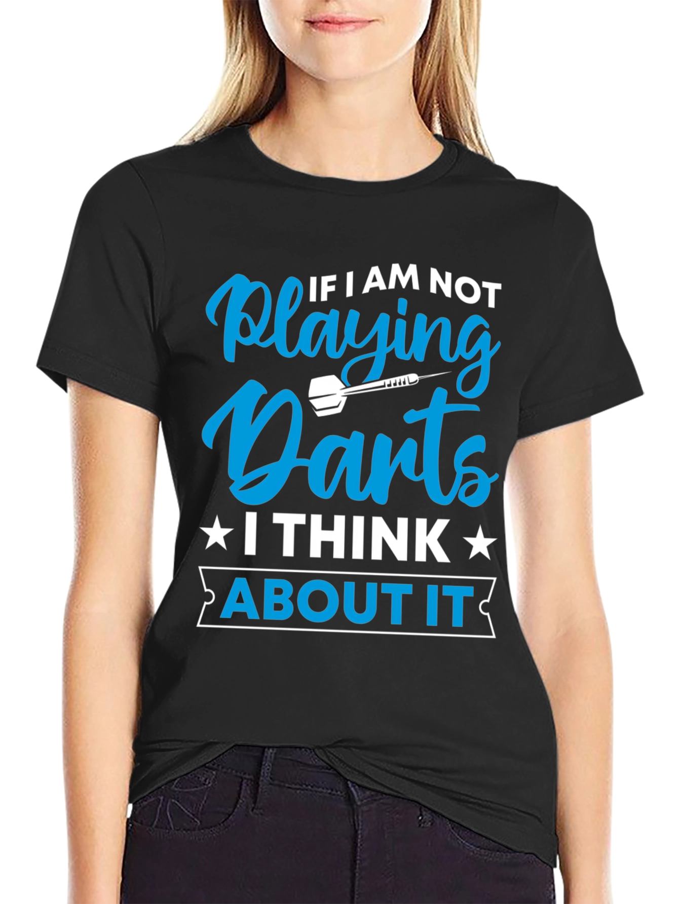 Darts T-Shirt - If I Am Not Playing Darts