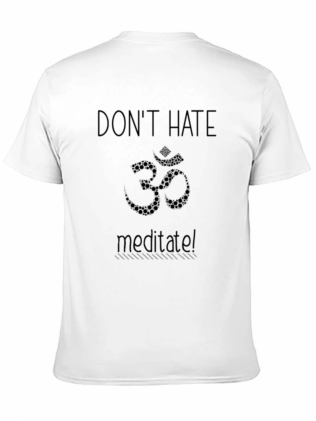 Dont Hate Meditate Om T-Shirt