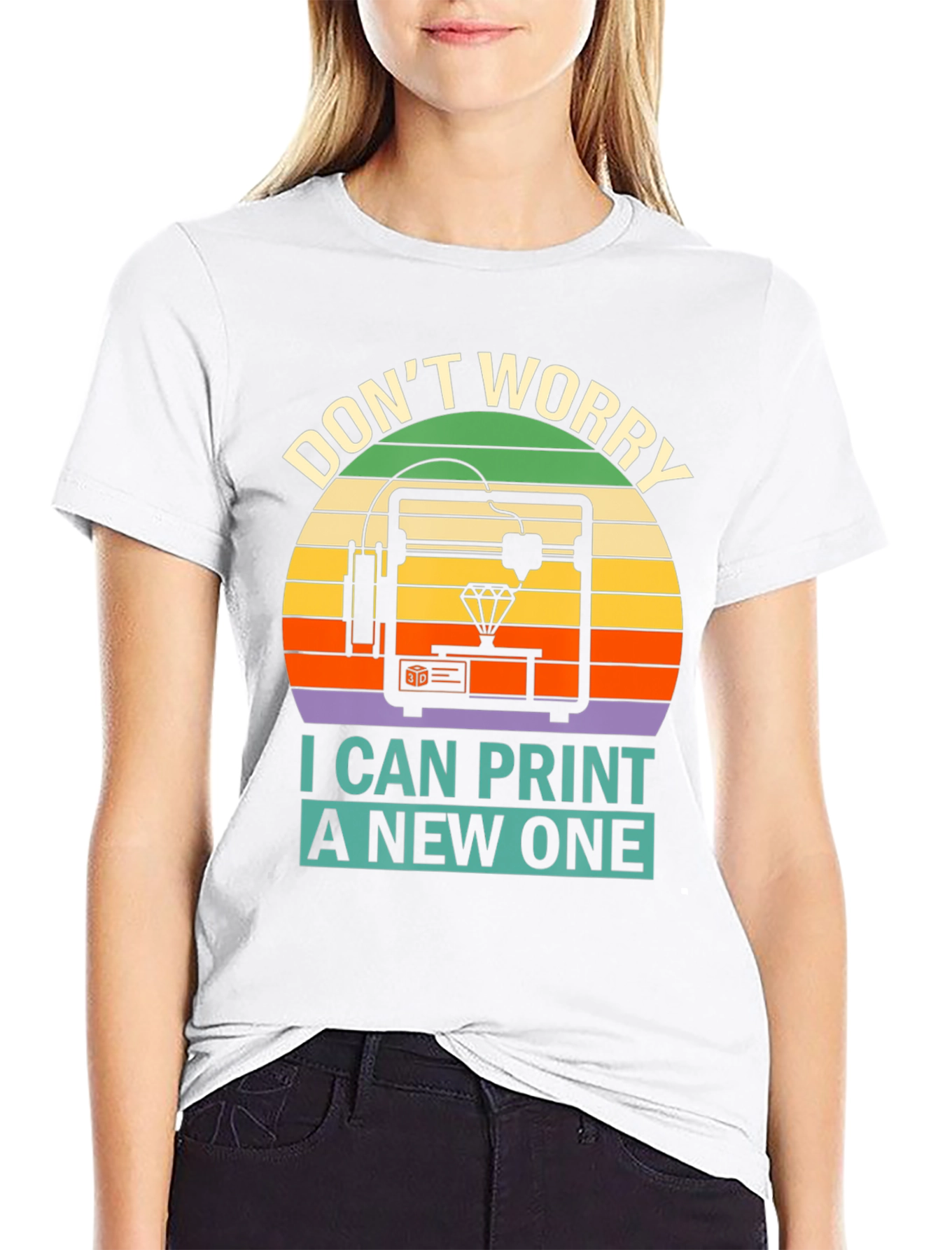 3D Printing T-Shirt - Dont Worry I Can Print a New One