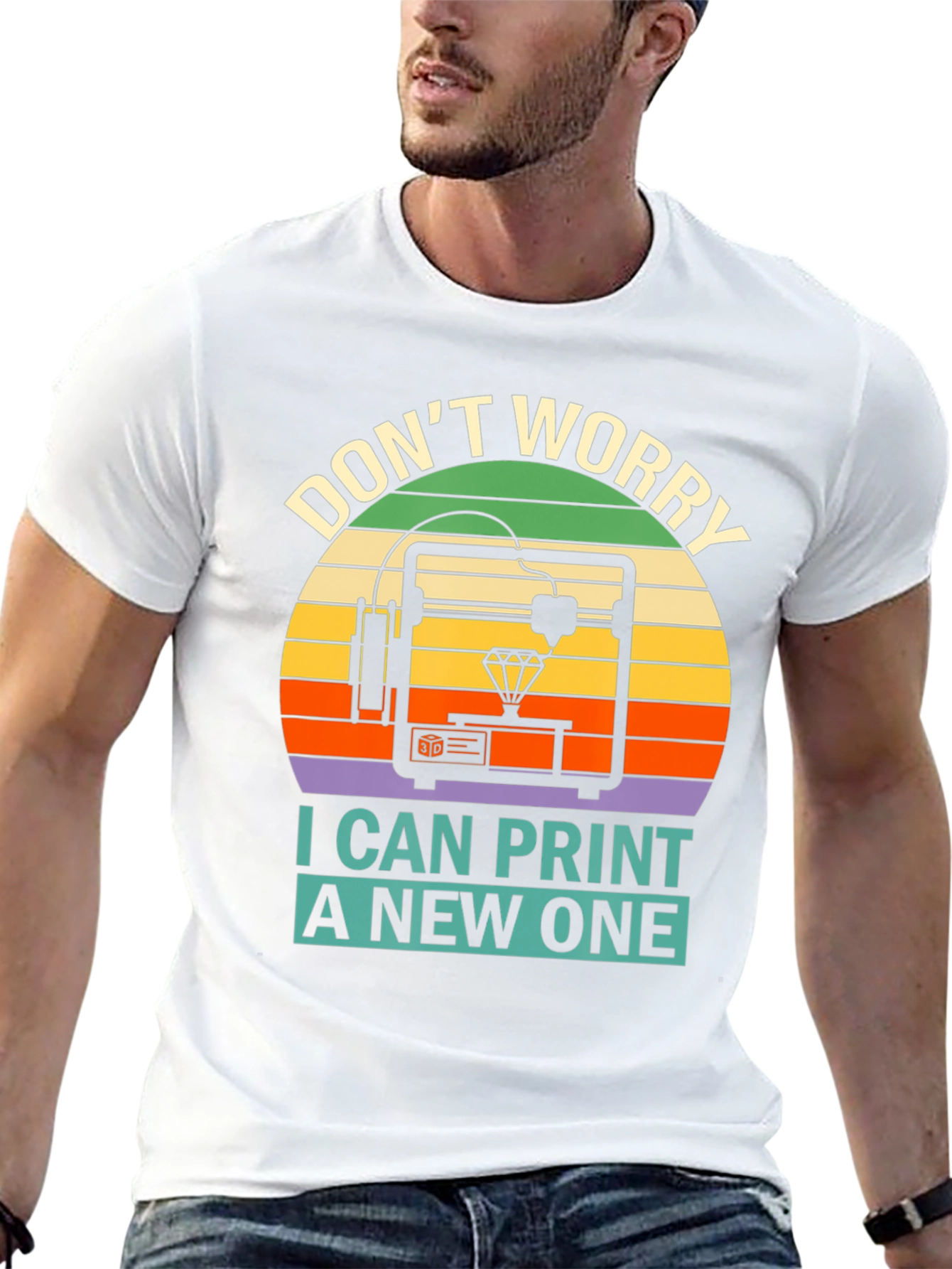3D Printing T-Shirt - Dont Worry I Can Print a New One