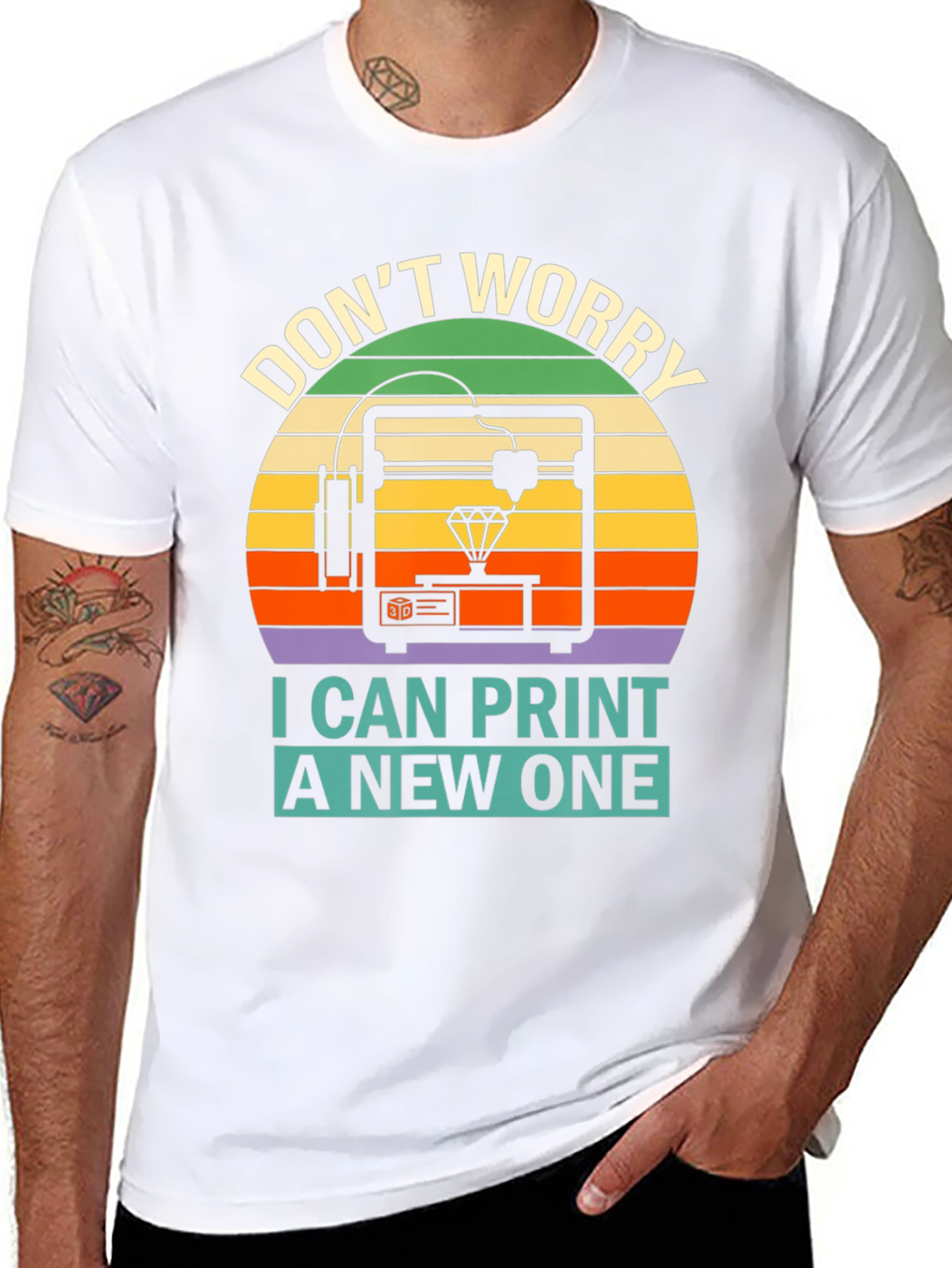 3D Printing T-Shirt - Dont Worry I Can Print a New One