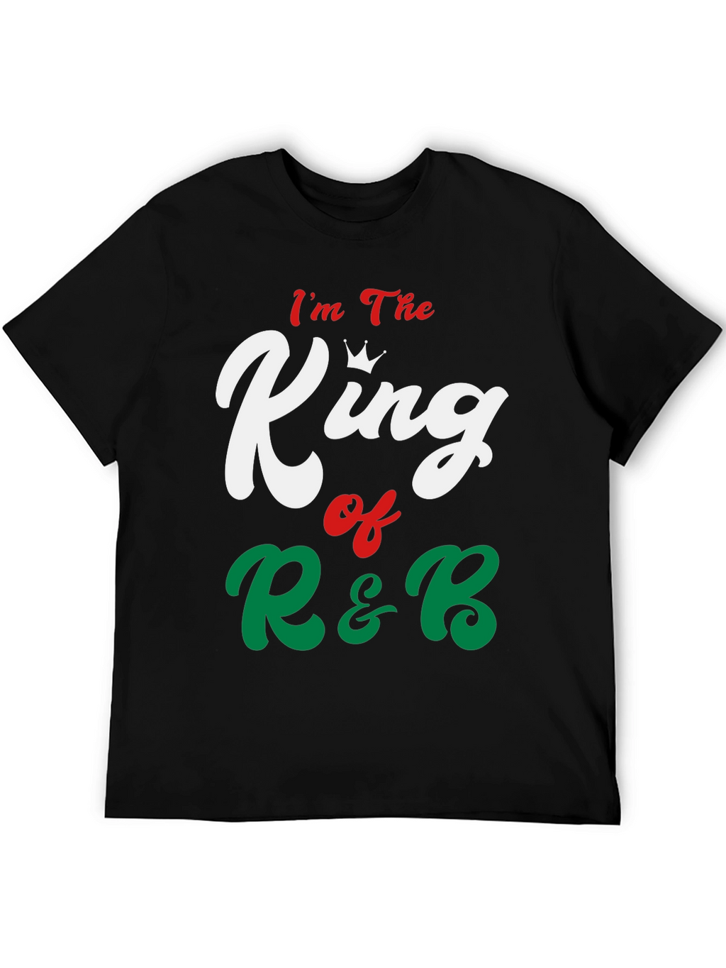 Im The King of R&B Graphic Tee
