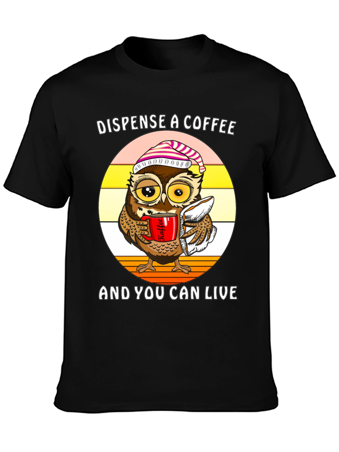 Dispense Coffee Owl T-Shirt - Live and Laugh!