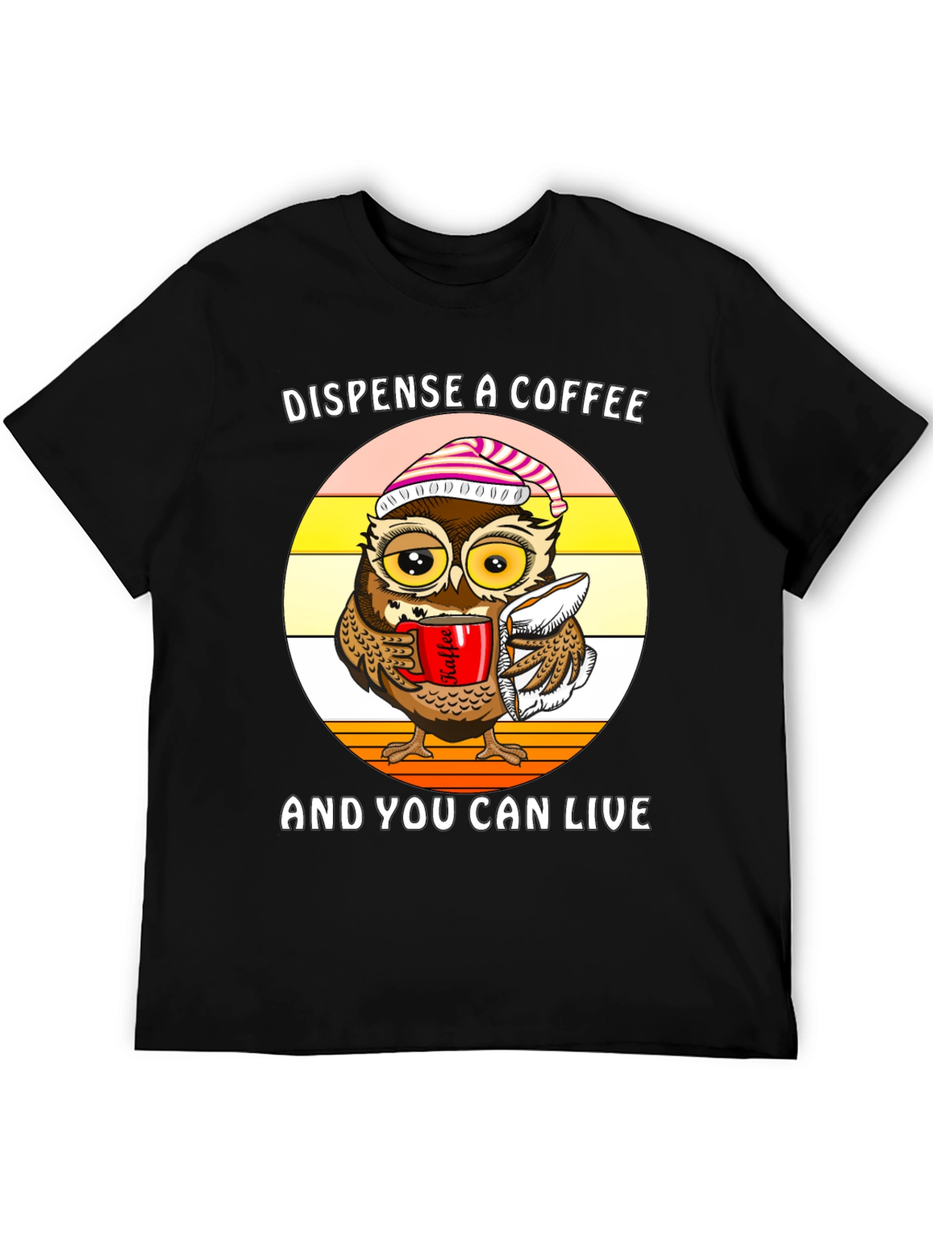 Dispense Coffee Owl T-Shirt - Live and Laugh!