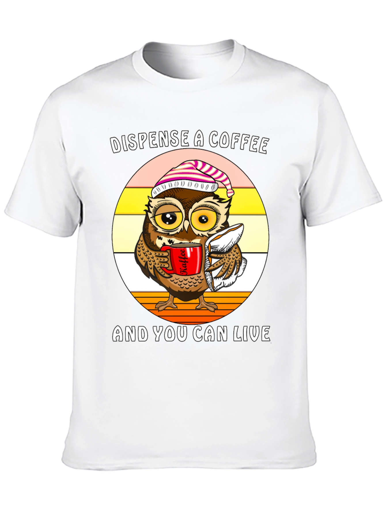 Dispense Coffee Owl T-Shirt - Live and Laugh!