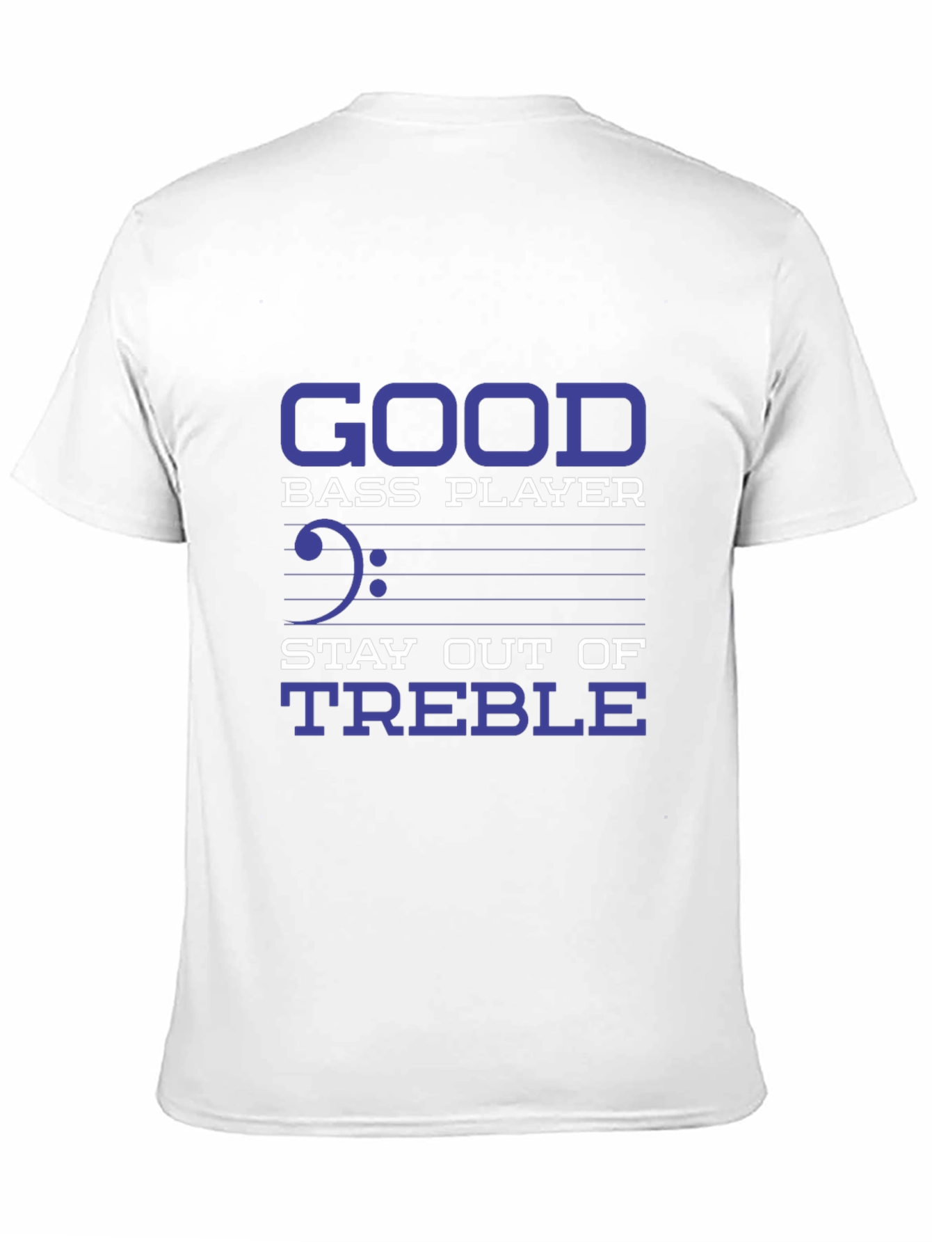 Bass Player T-Shirt - Stay Out of Treble