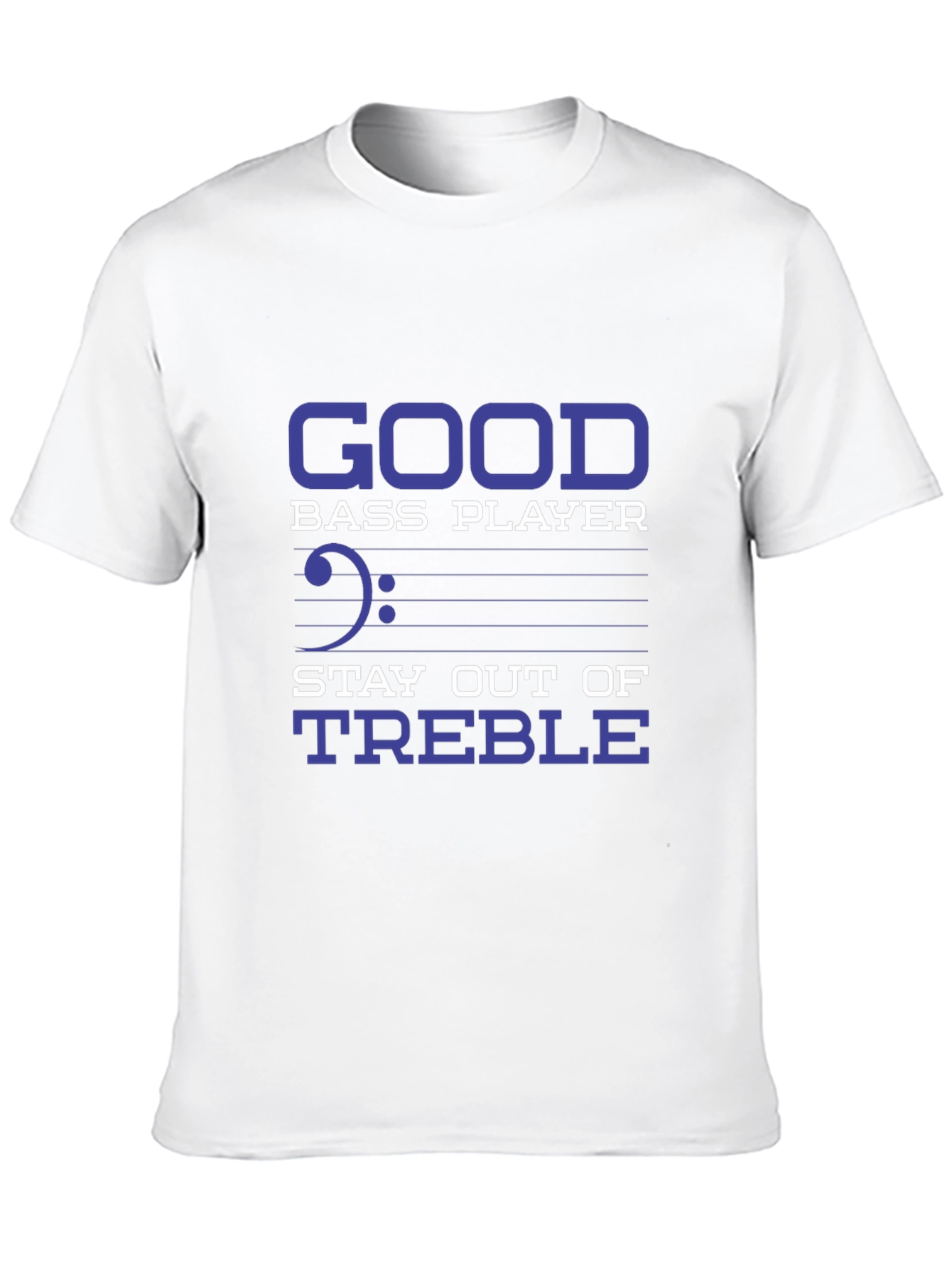 Bass Player T-Shirt - Stay Out of Treble