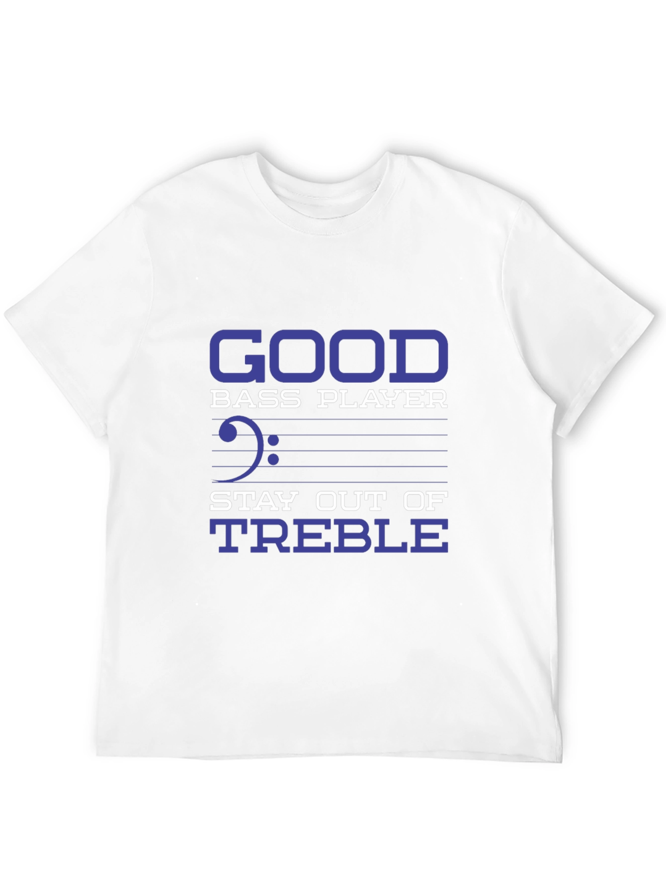 Bass Player T-Shirt - Stay Out of Treble