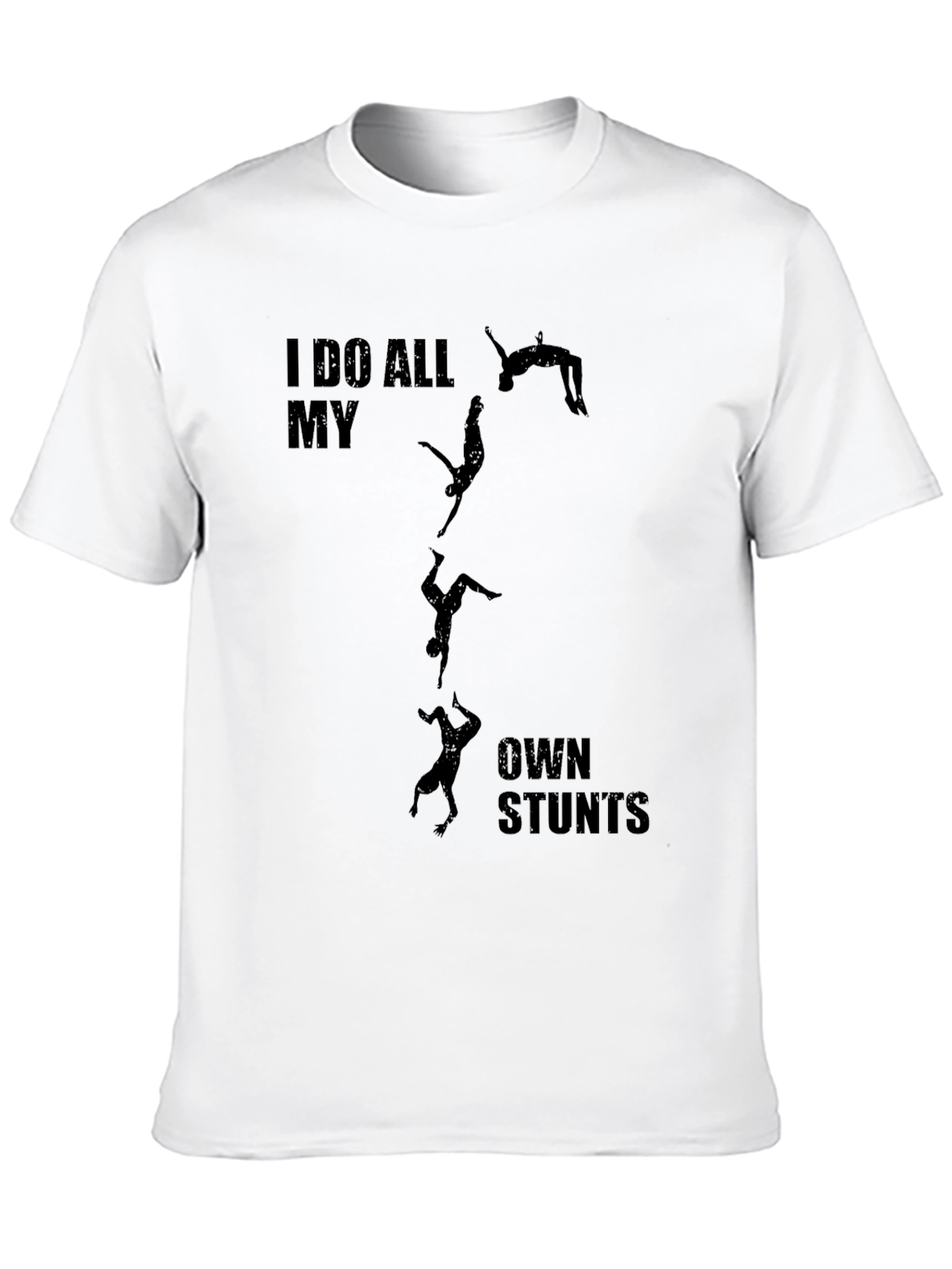 I Do All My Own Stunts Graphic T-Shirt