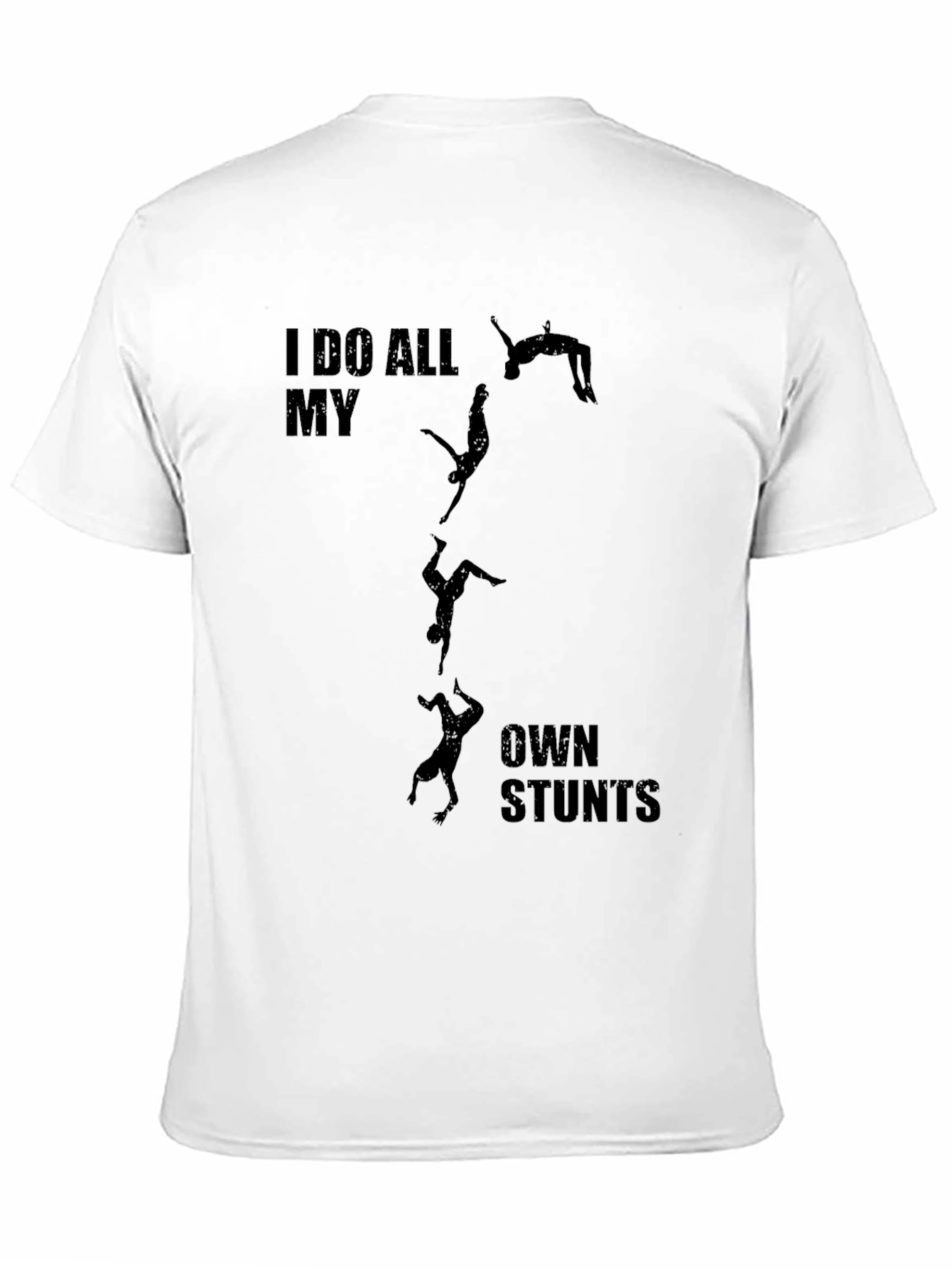 I Do All My Own Stunts Graphic T-Shirt