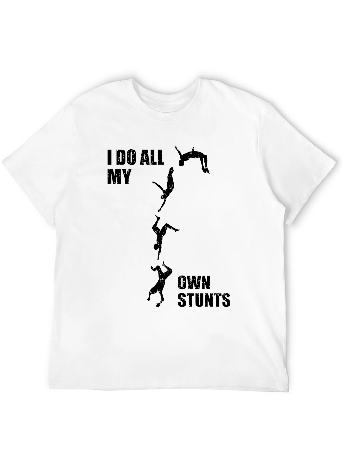 I Do All My Own Stunts Graphic T-Shirt