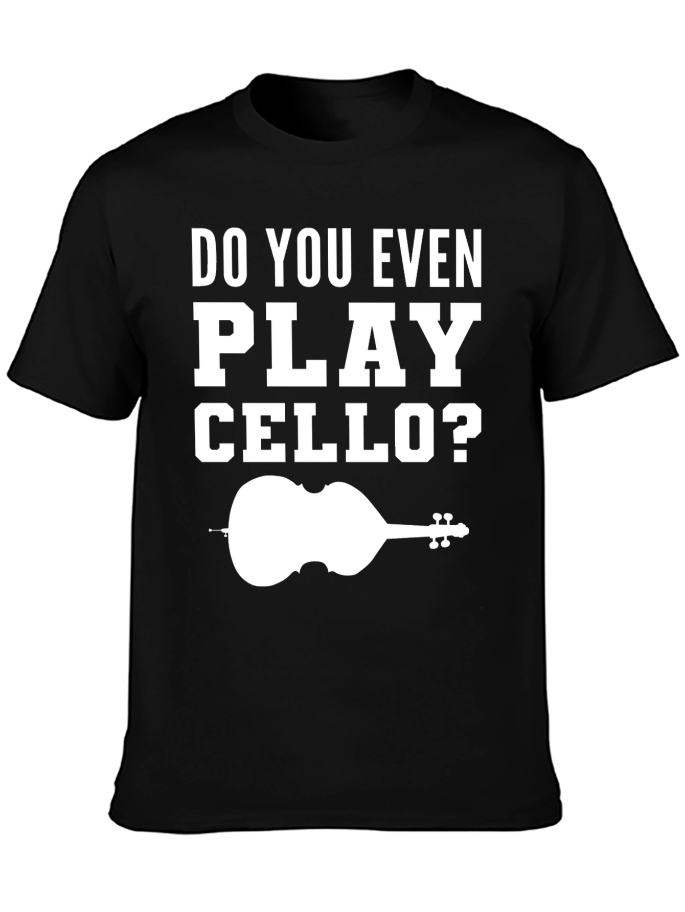 Do You Even Play Cello T-Shirt Music Lover Tee