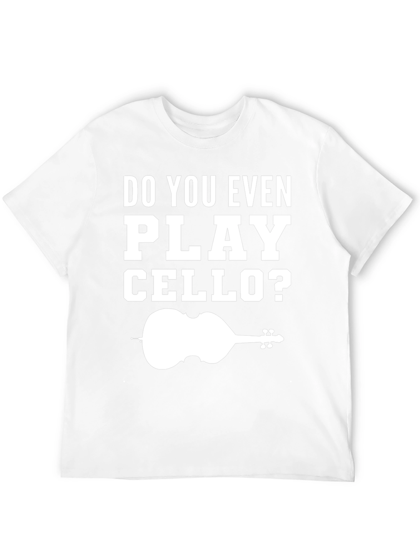 Do You Even Play Cello T-Shirt Music Lover Tee