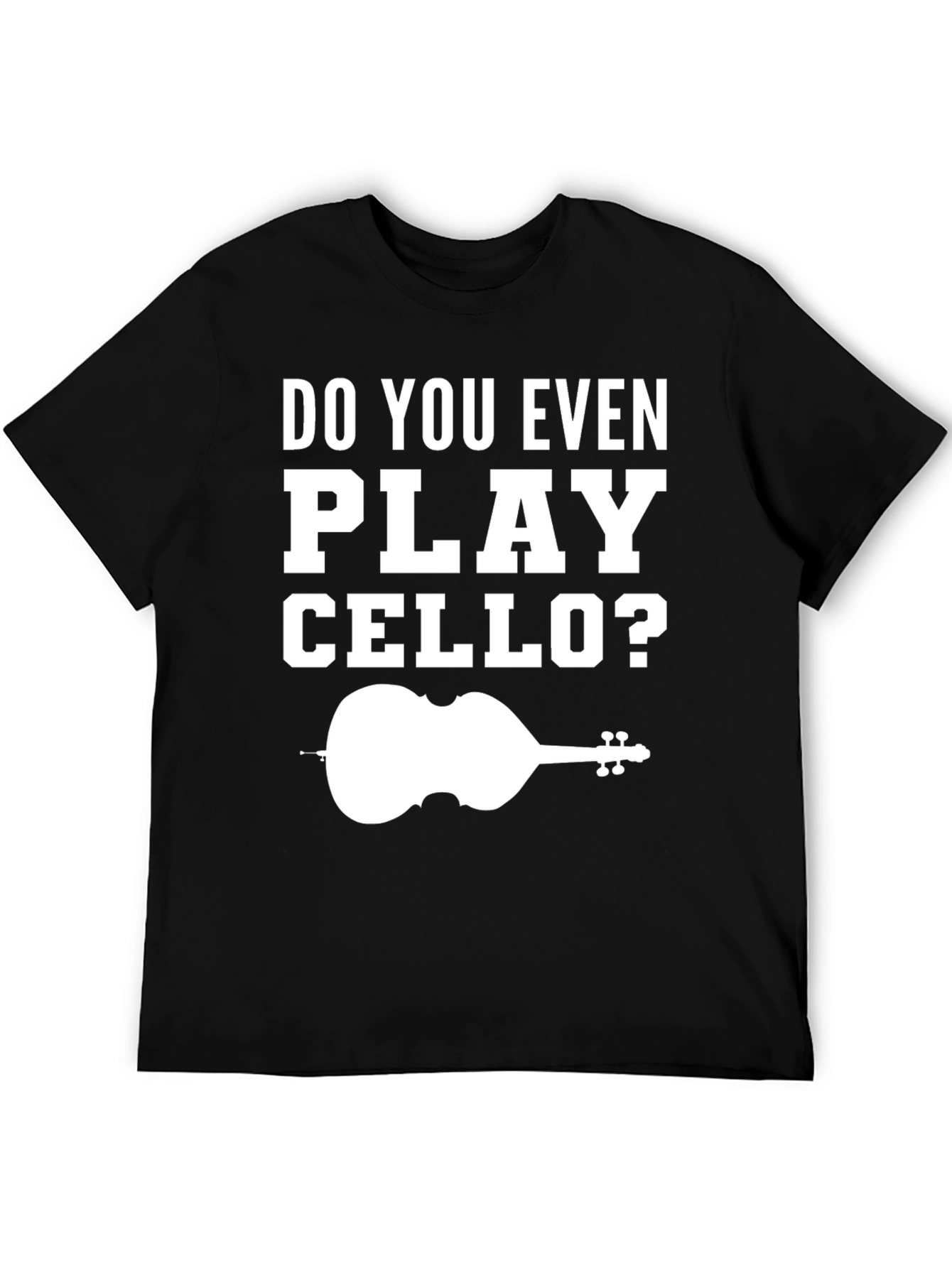Do You Even Play Cello T-Shirt Music Lover Tee