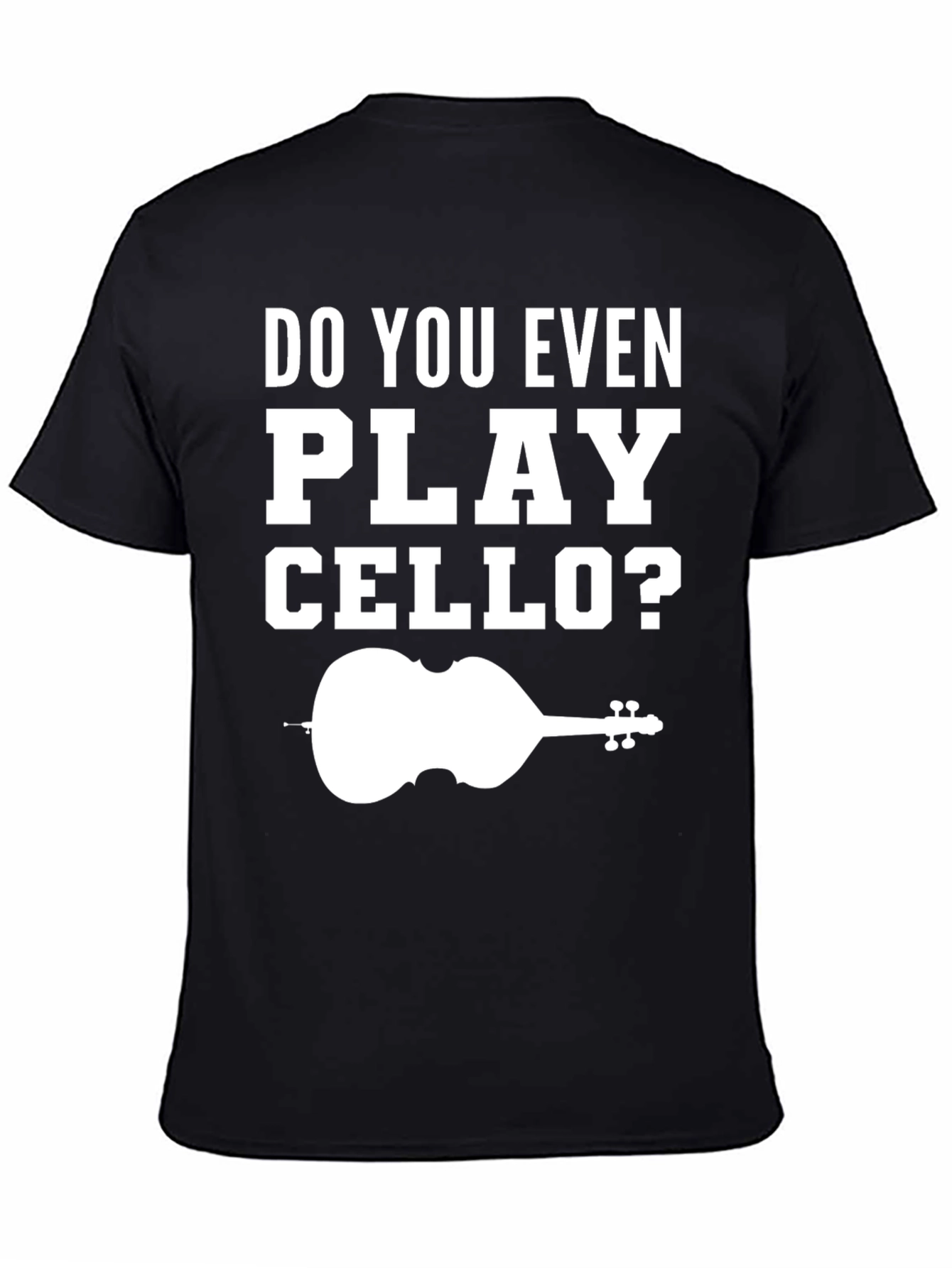 Do You Even Play Cello T-Shirt Music Lover Tee
