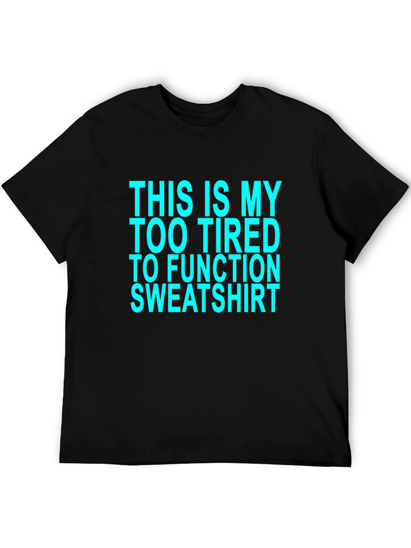 Too Tired to Function Graphic Tee - Black Cotton T-Shirt
