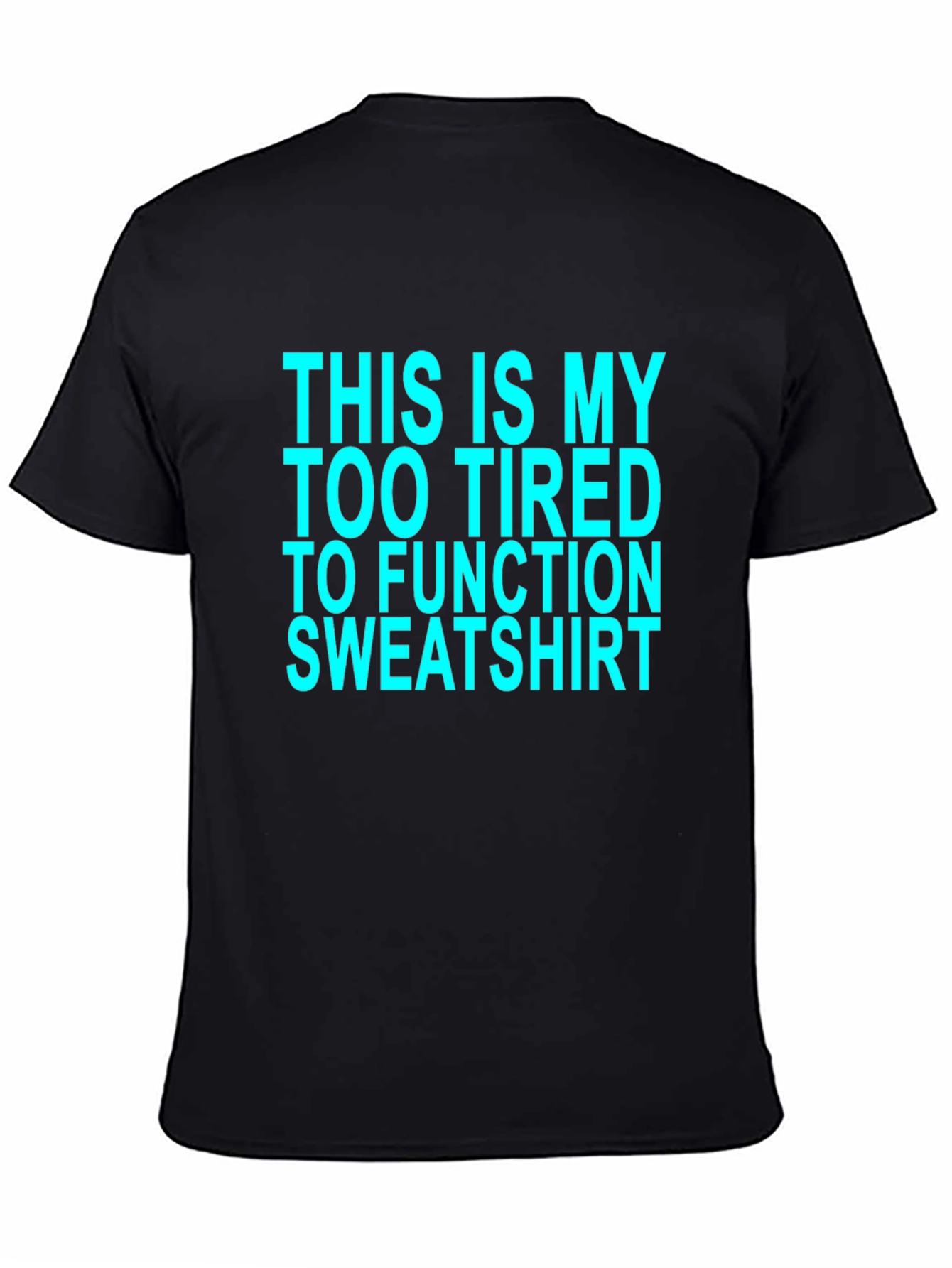 Too Tired to Function Graphic Tee - Black Cotton T-Shirt