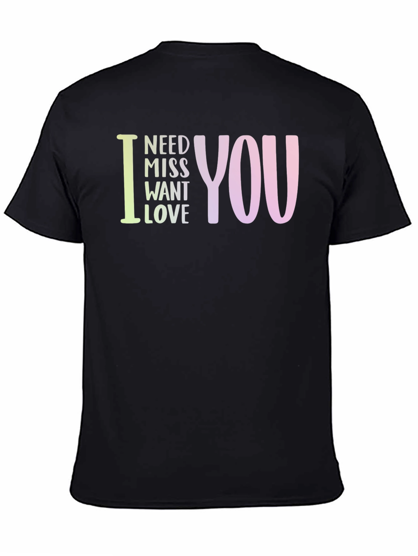 I Need Miss Want Love You Graphic Tee