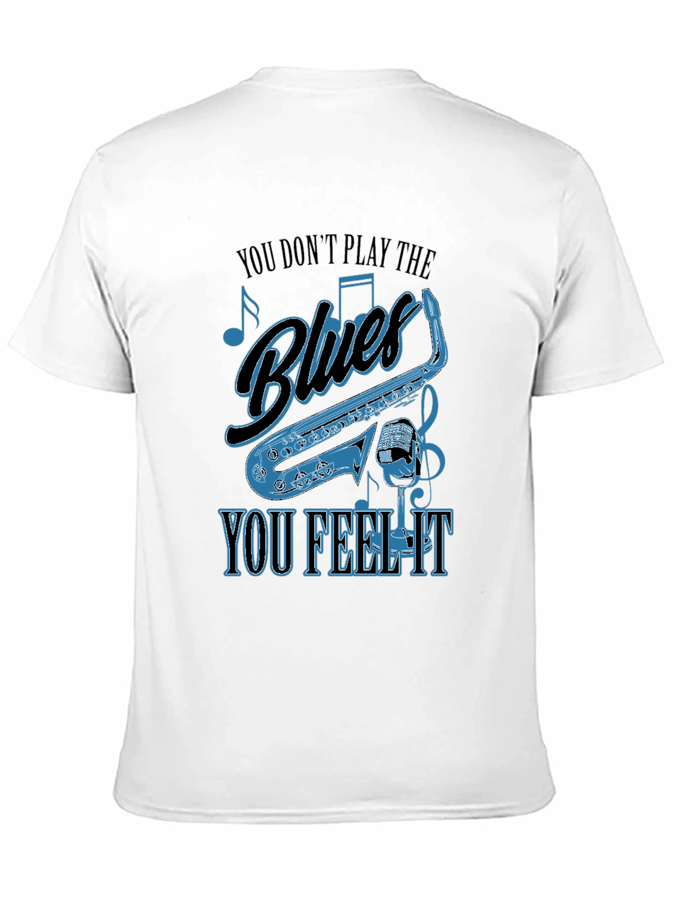 Blues Music T-Shirt - You Dont Play It You Feel It