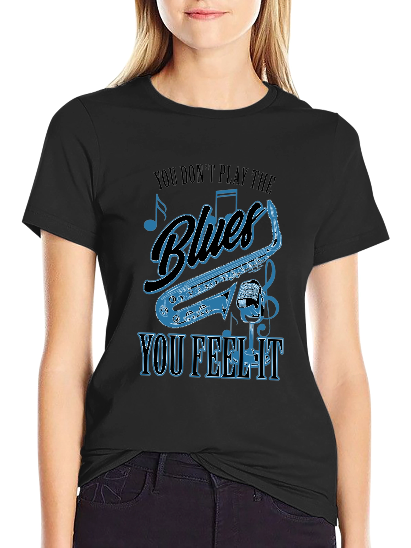Blues Music T-Shirt - You Dont Play It You Feel It