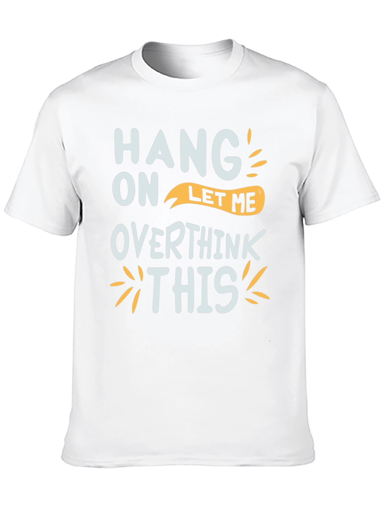 Hang On Let Me Overthink This Graphic Tee