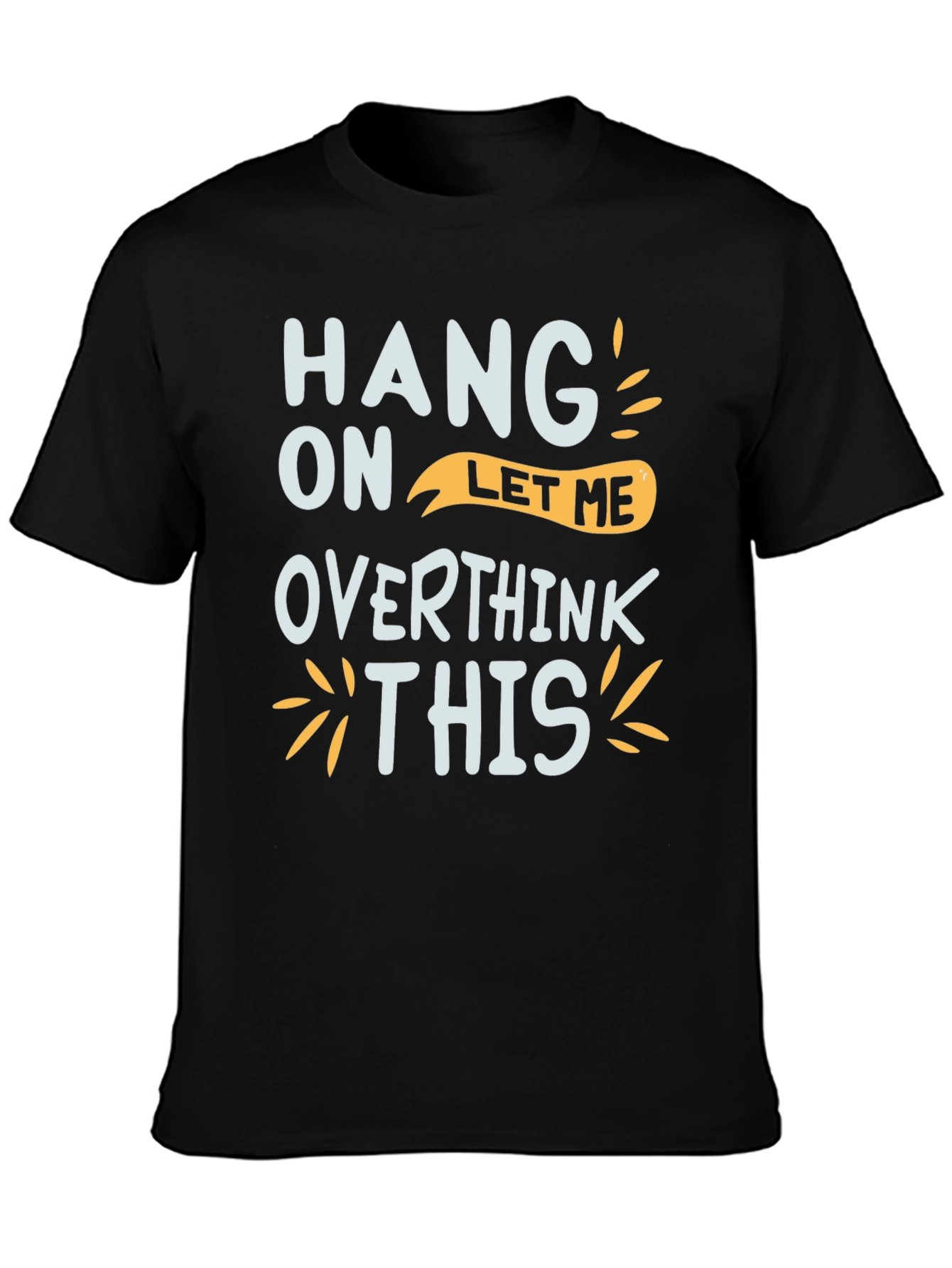 Hang On Let Me Overthink This Graphic Tee