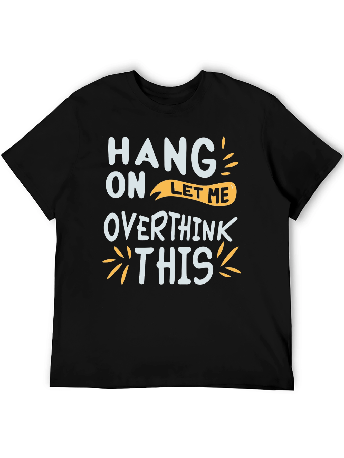 Hang On Let Me Overthink This Graphic Tee