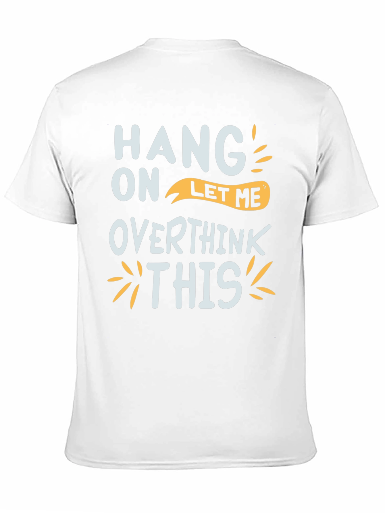 Hang On Let Me Overthink This Graphic Tee