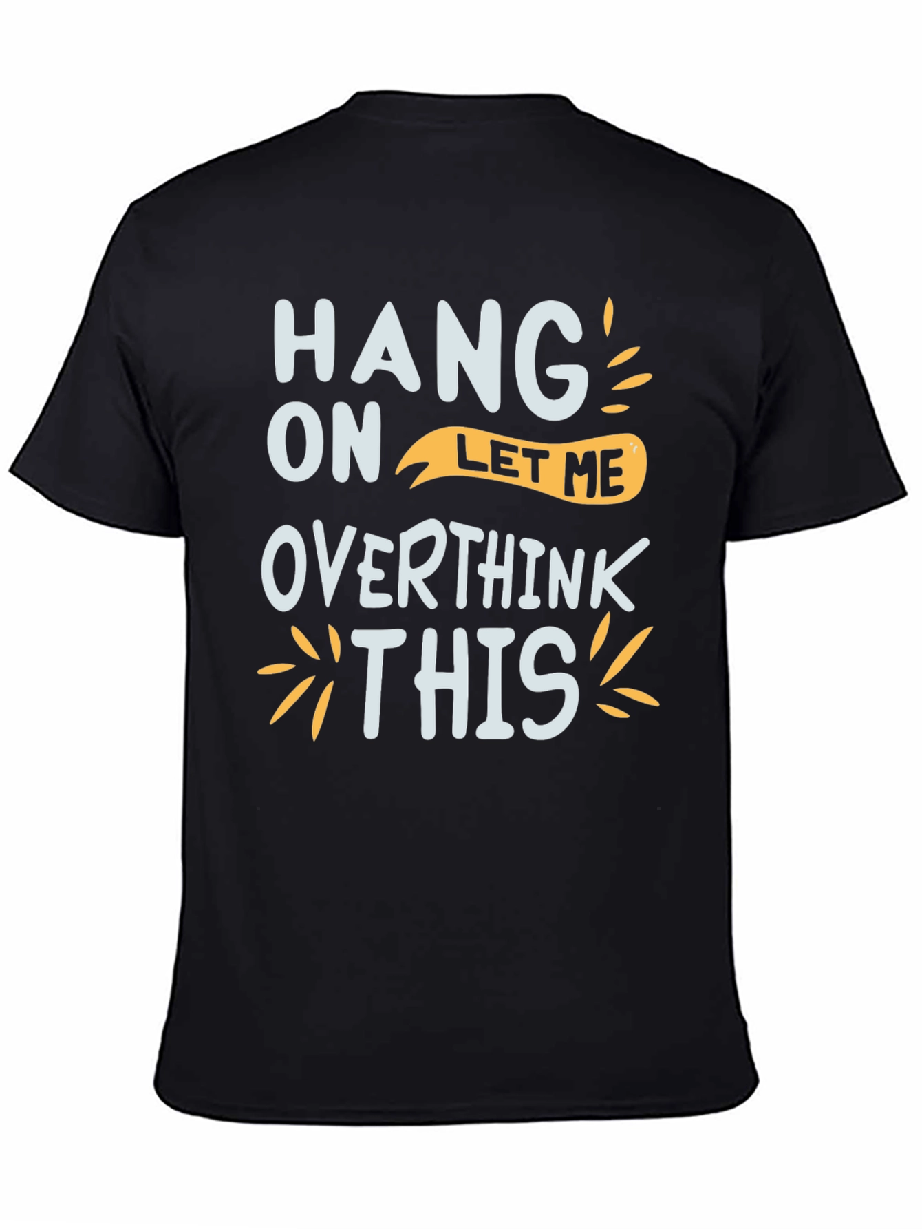 Hang On Let Me Overthink This Graphic Tee