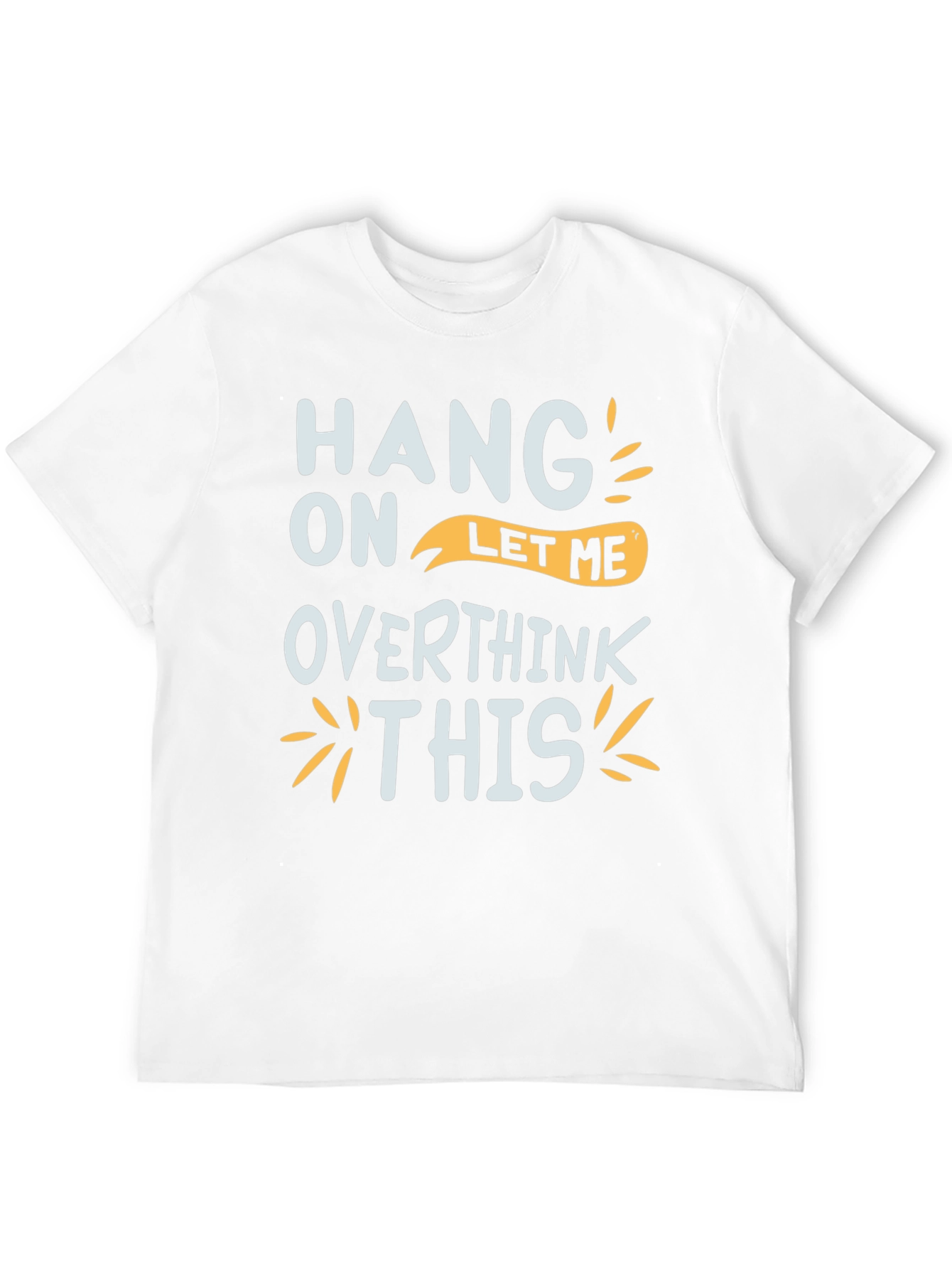 Hang On Let Me Overthink This Graphic Tee