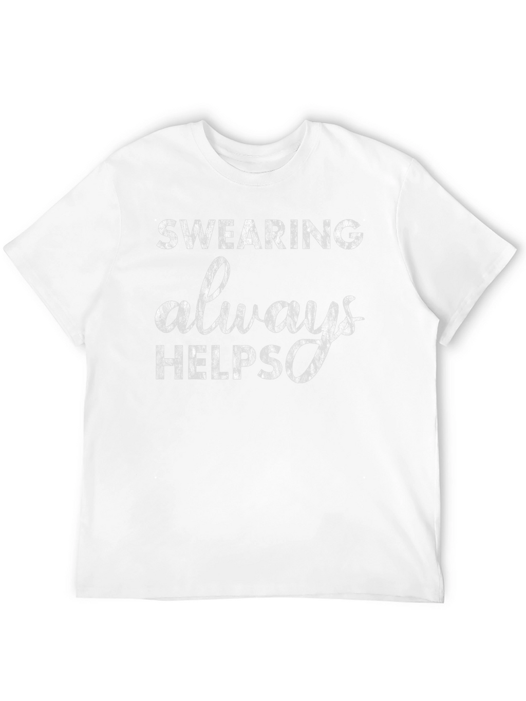 Swearing Always Helps Graphic T-Shirt