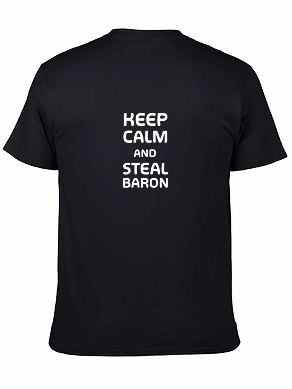 Keep Calm and Steal Baron Black T-Shirt