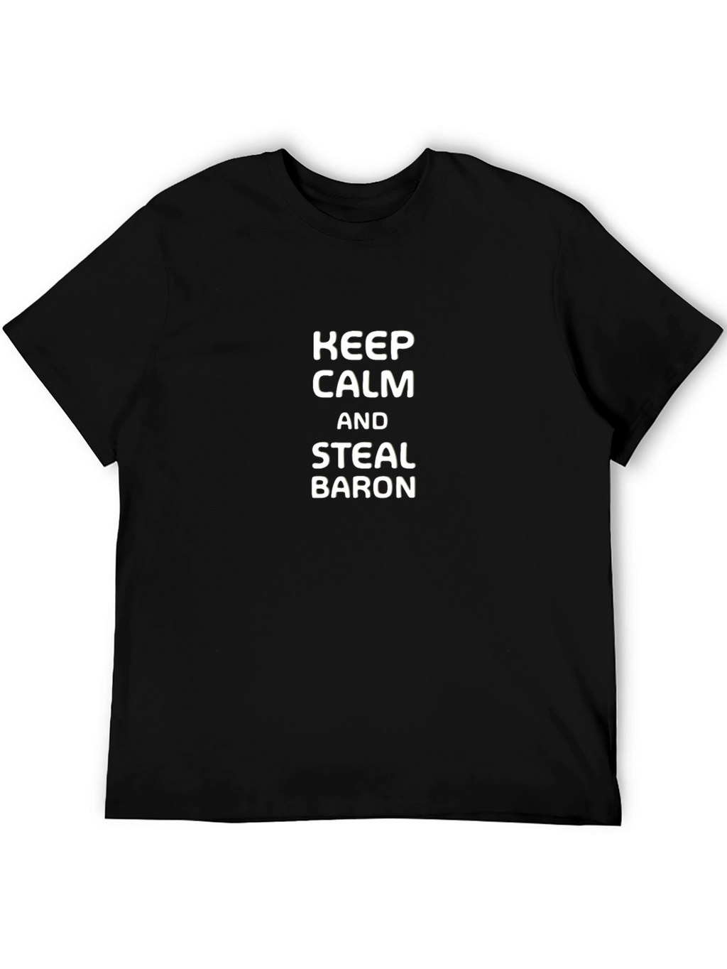 Keep Calm and Steal Baron Black T-Shirt