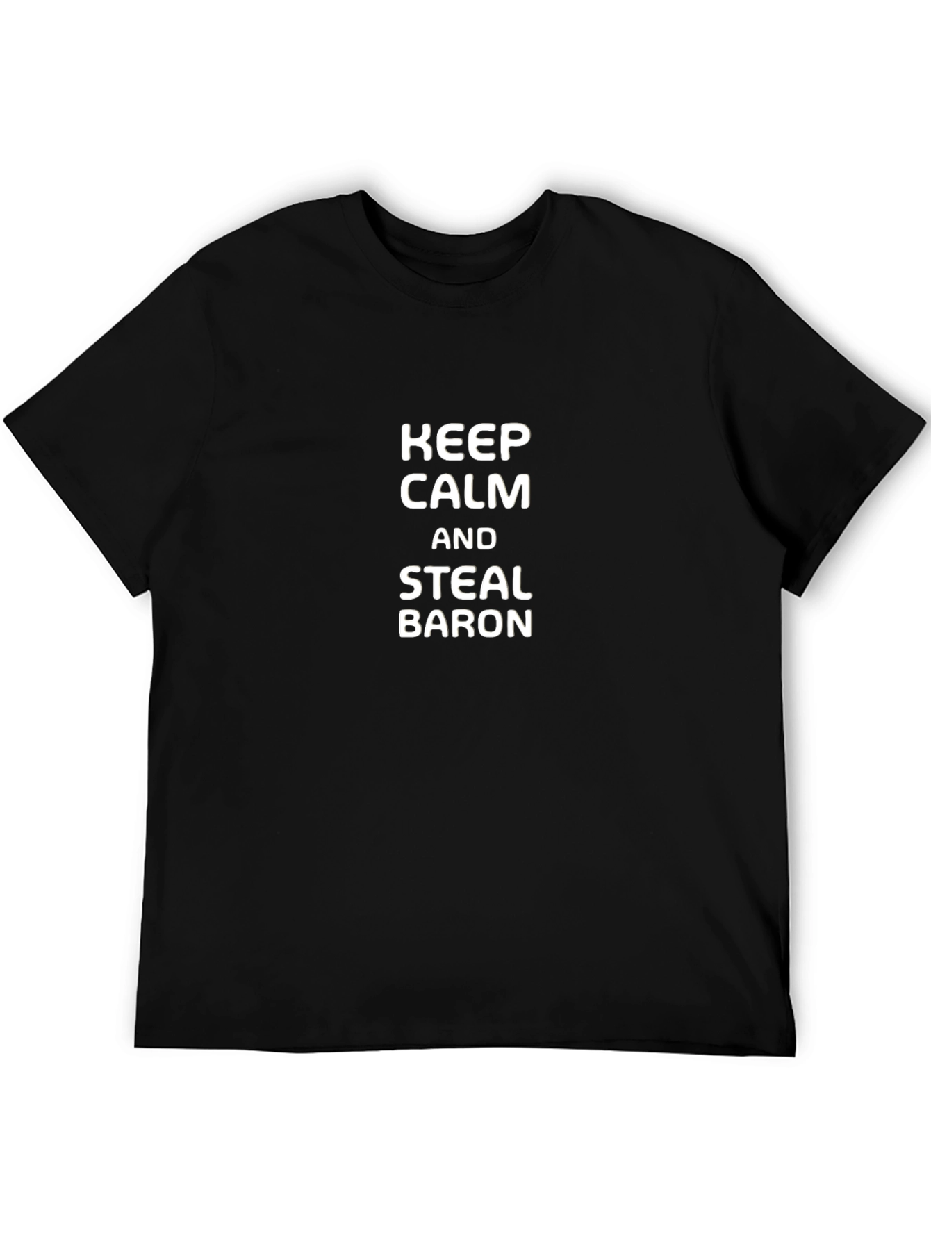 Keep Calm and Steal Baron Black T-Shirt