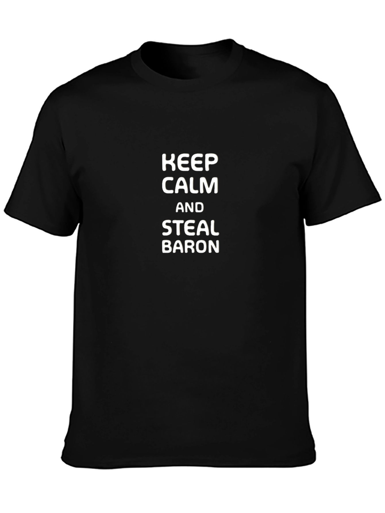 Keep Calm and Steal Baron Black T-Shirt