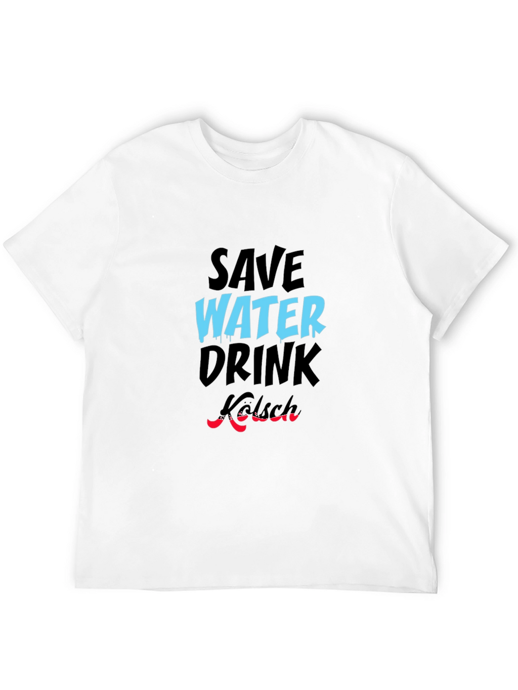 Save Water Drink Kölsch Graphic Tee