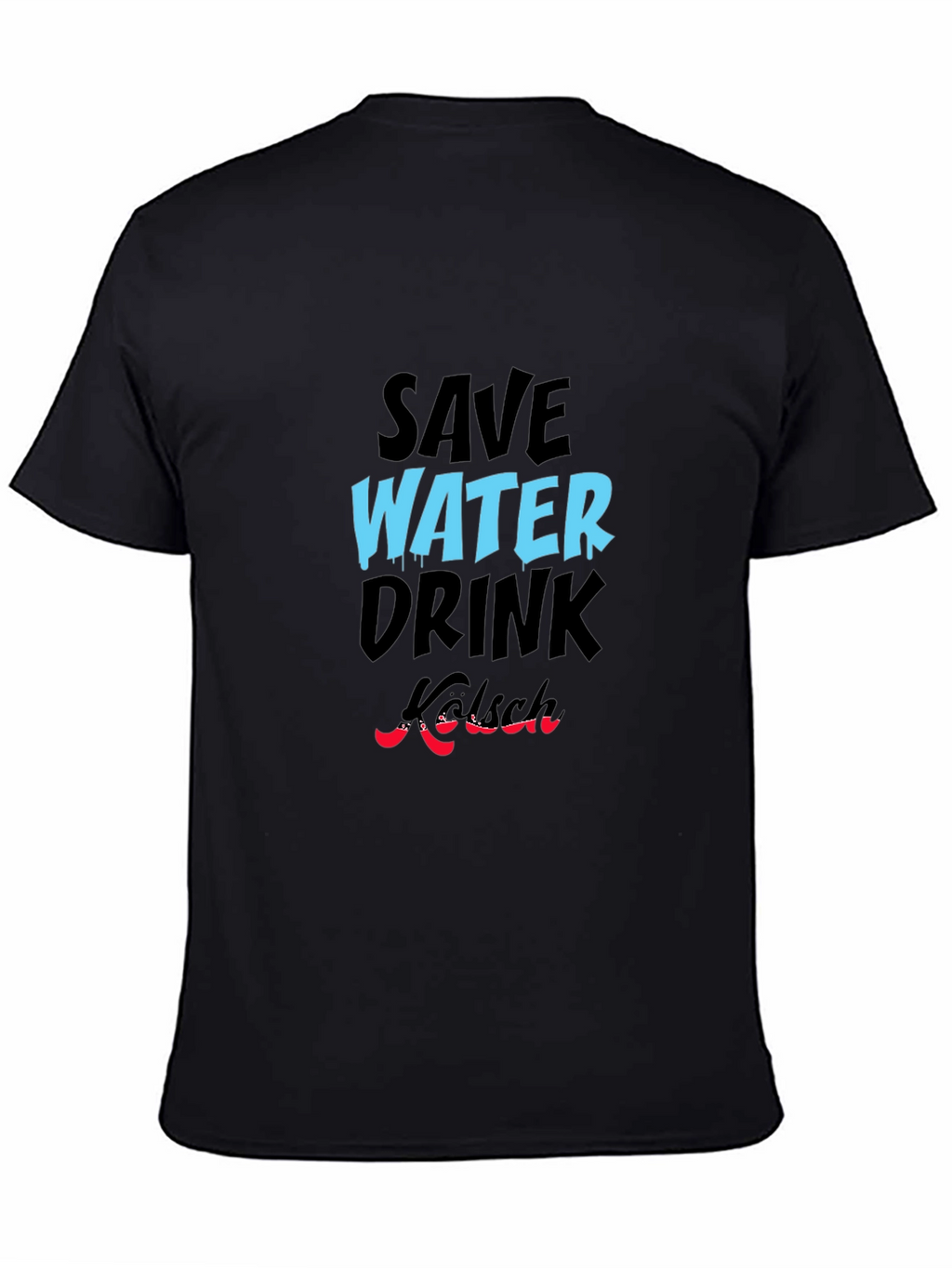 Save Water Drink Kölsch Graphic Tee