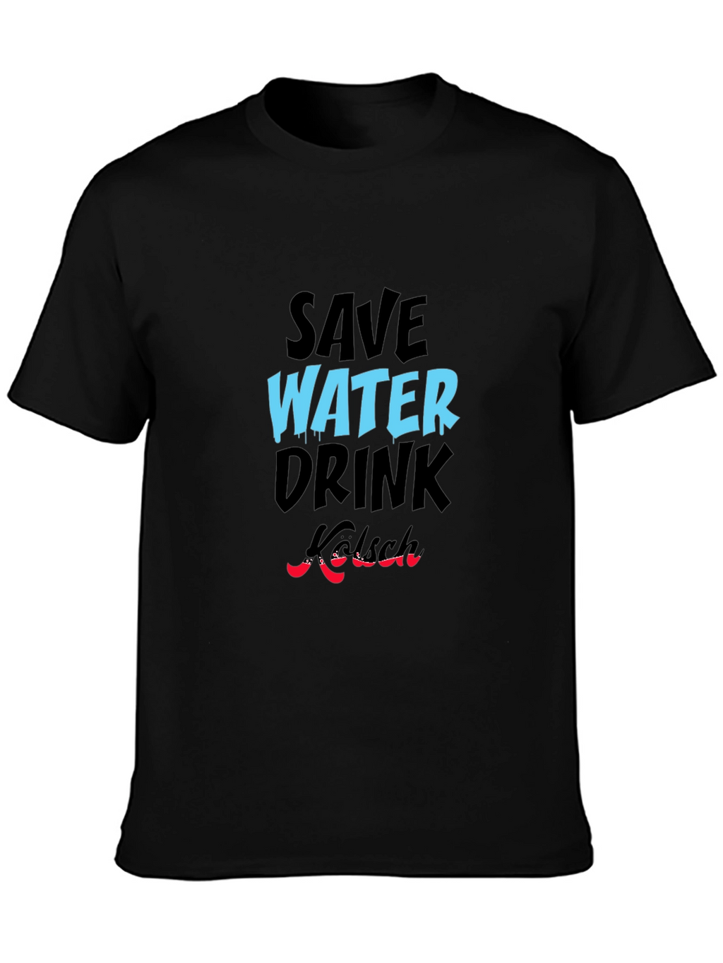 Save Water Drink Kölsch Graphic Tee
