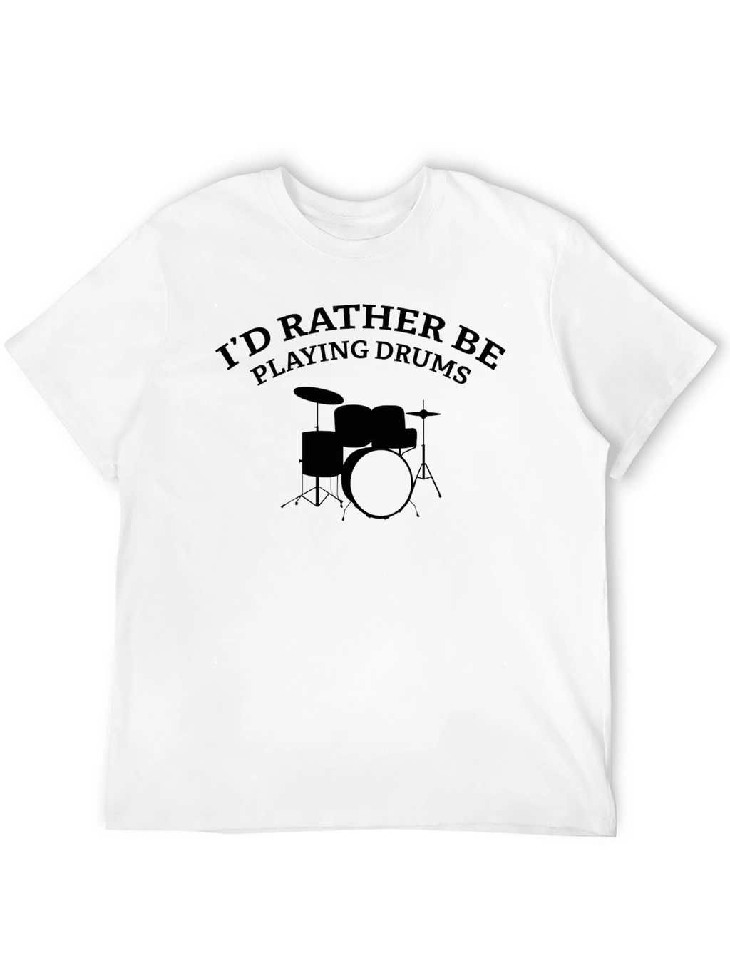 Drummer T-Shirt: Id Rather Be Playing Drums