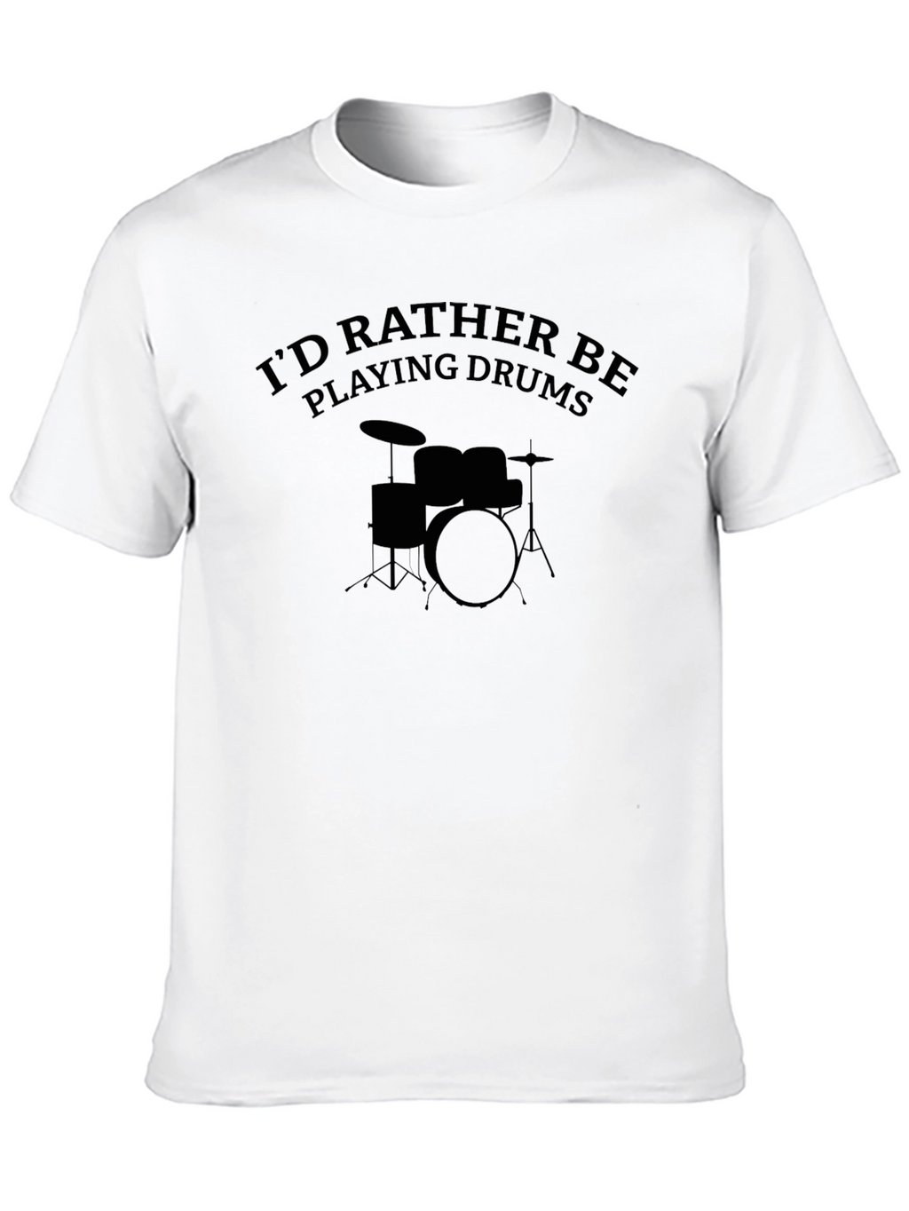 Drummer T-Shirt: Id Rather Be Playing Drums
