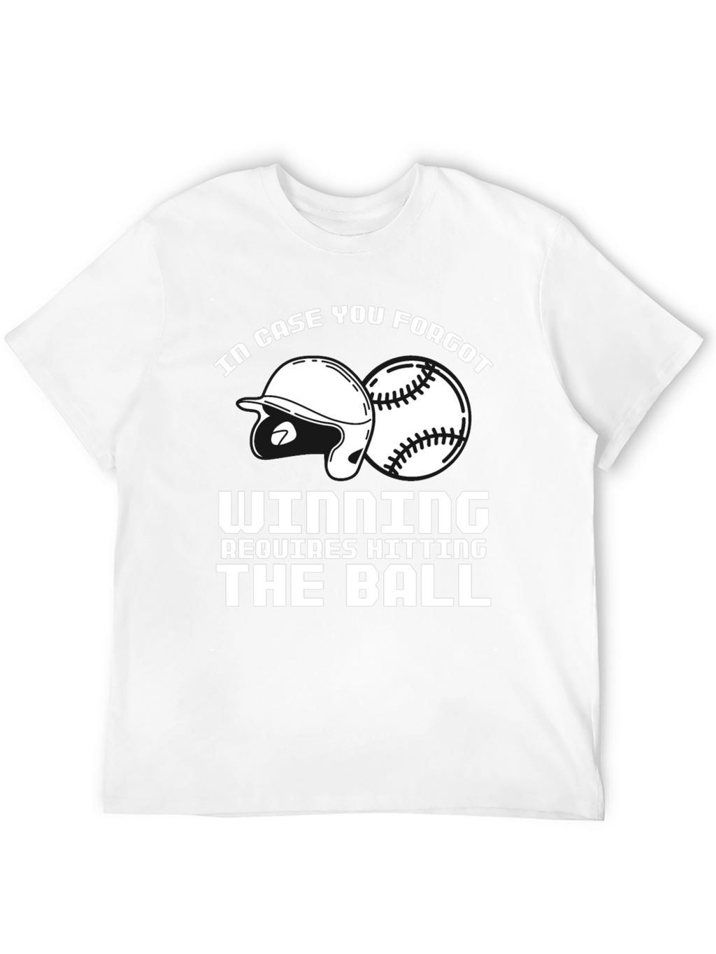 Baseball T-Shirt: Winning Requires Hitting the Ball