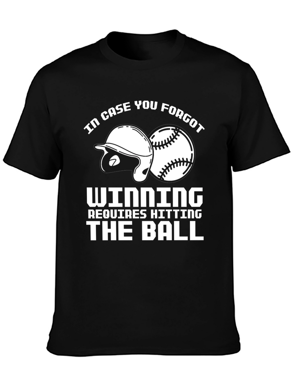 Baseball T-Shirt: Winning Requires Hitting the Ball