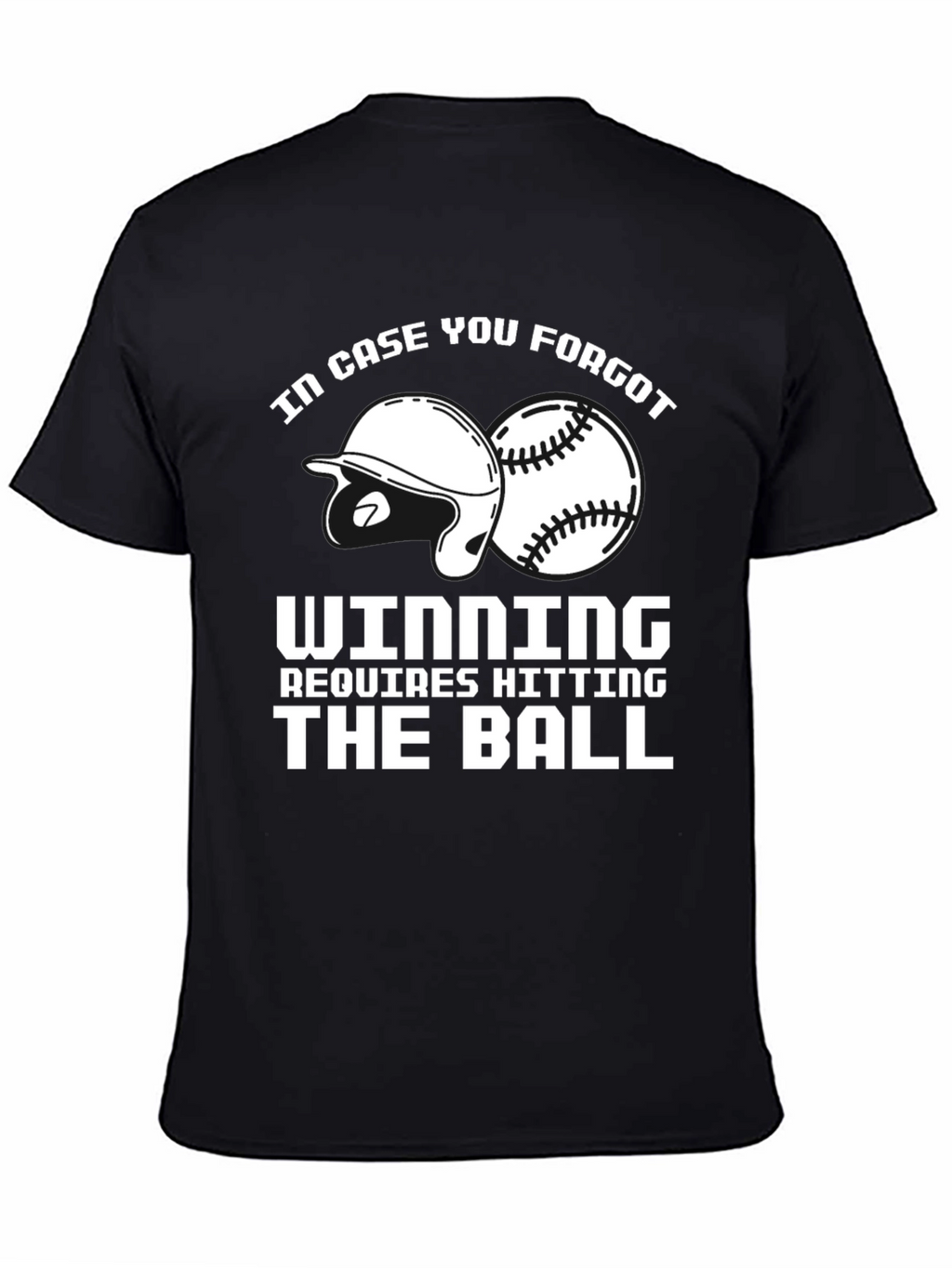 Baseball T-Shirt: Winning Requires Hitting the Ball
