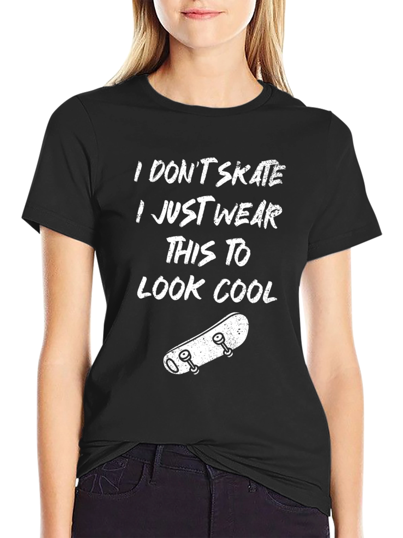 Cool Skater T-Shirt: I Dont Skate I Just Wear This To Look Cool